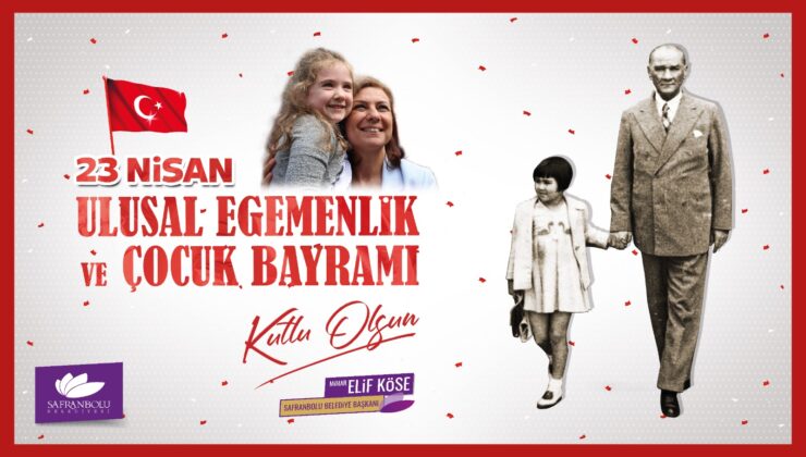 Safranbolu Belediye Başkanı Elif Köse’nin 23 Nisan Ulusal Egemenlik Ve Çocuk Bayramı Mesajı