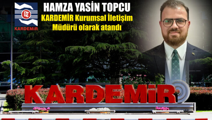 KARDEMİR İLETİŞİM MÜDÜRLÜĞÜ’NE YENİ ATAMA