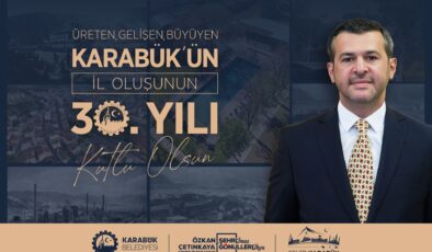 Başkan Özkan Çetinkaya’dan Karabük’ün İl Oluşunun 30. Yılı Mesajı