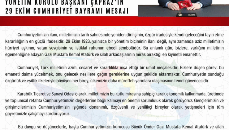 Karabük Ticaret ve Sanayi Odası Yönetim Kurulu Başkanı Fatih Çapraz’ın 29 Ekim Cumhuriyet Bayramı Mesajı;