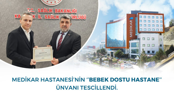 MEDİKAR HASTANESİ “BEBEK DOSTU HASTANE” ÜNVANINI BAŞARIYLA SÜRDÜRÜYOR