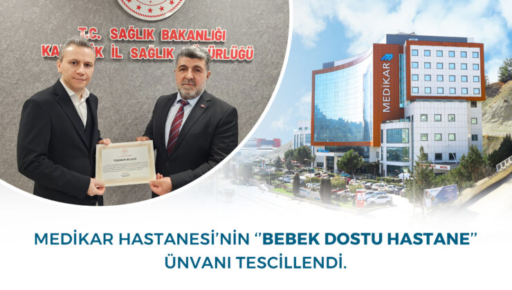 MEDİKAR HASTANESİ “BEBEK DOSTU HASTANE” ÜNVANINI BAŞARIYLA SÜRDÜRÜYOR