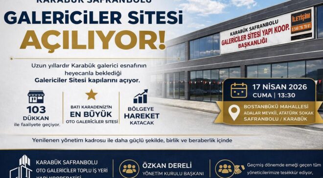 KARABÜK’TE DEV YATIRIM: GALERİCİLER SİTESİ KAPILARINI AÇIYOR!