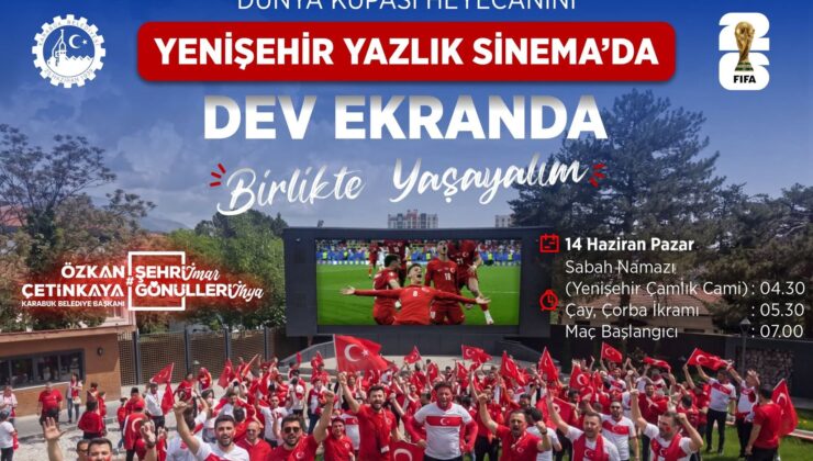 DÜNYA KUPASI COŞKUSU YENİŞEHİR YAZLIK SİNEMASI’NDA YAŞANACAK